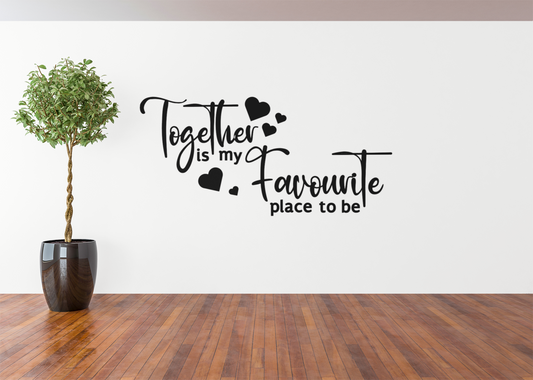 Together Is My Favourite Place To Be (Vinyl Wall Art)
